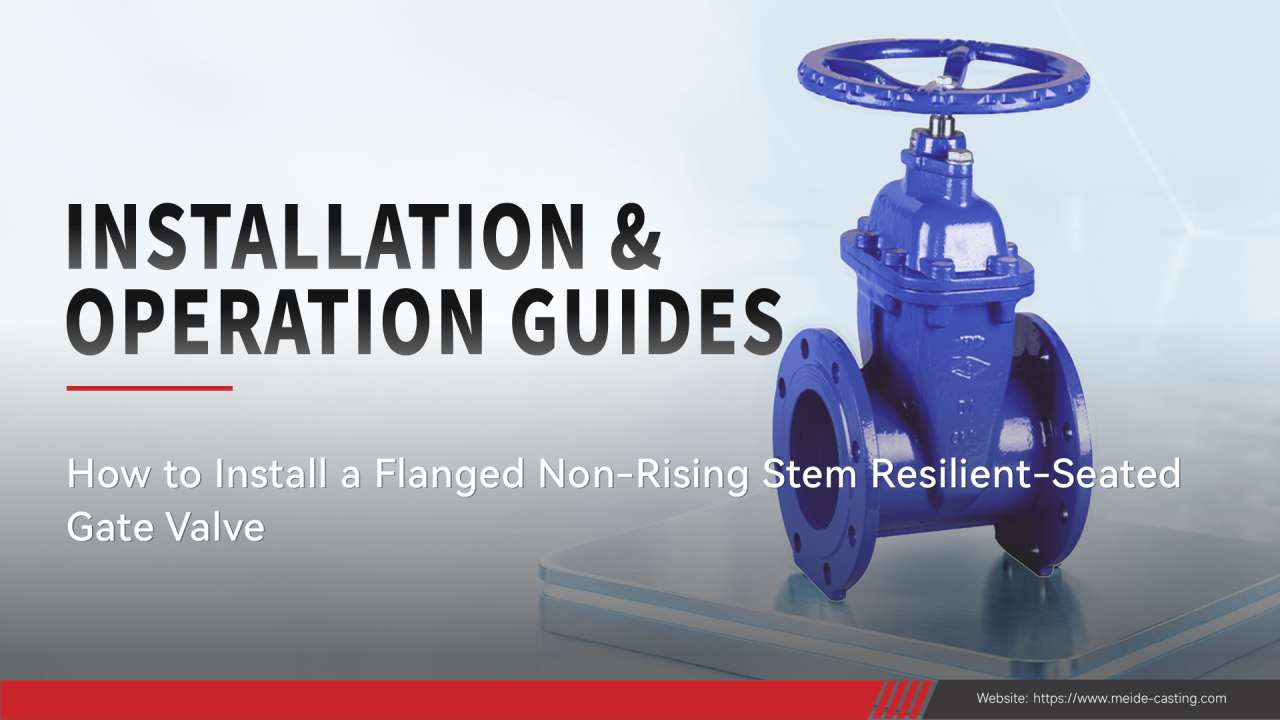 How to Install a Flanged Non-Rising Stem Resilient-Seated Gate Valve